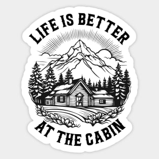 Life is better at the cabin Sticker